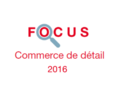 Couverture Focus Commerce de détail 2016 Couverture Focus Commerce de détail 2016
