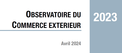 Observatoire Commerce extérieur 2023 Observatoire Commerce extérieur 2023