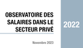 Observatoire des salaires dans le secteur privé 2022 Observatoire des salaires dans le secteur privé 2022
